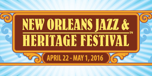Culture, Music, & Fun–2016 New Orleans Jazz Festival!